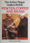 The Arthur Negus Guide to British Pewter, Copper and Brass by HORNSBY, Peter
